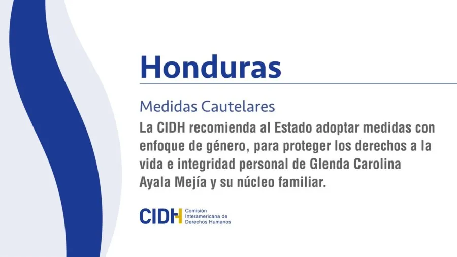 La CIDH otorga medidas cautelares a favor de Glenda Carolina Ayala Mejía y su núcleo familiar en Honduras